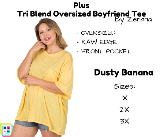 PLUS Tri Blend Oversized Boyfriend Tee - H Dusty Banana